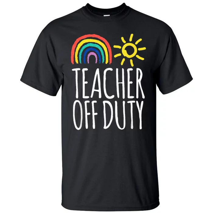 Funny OFF DUTY TEACHER Summer Vacation School Tall T-Shirt