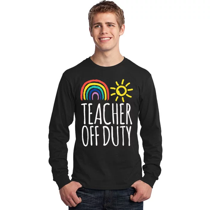 Funny OFF DUTY TEACHER Summer Vacation School Tall Long Sleeve T-Shirt