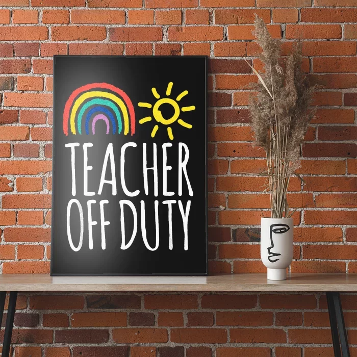 Funny OFF DUTY TEACHER Summer Vacation School Poster