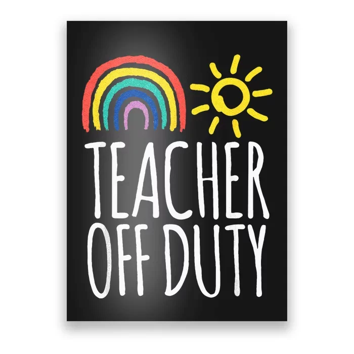 Funny OFF DUTY TEACHER Summer Vacation School Poster