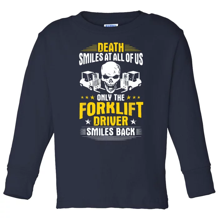 Forklift Operator Death Smiles At All Of Us Forklift Driver Toddler Long Sleeve Shirt