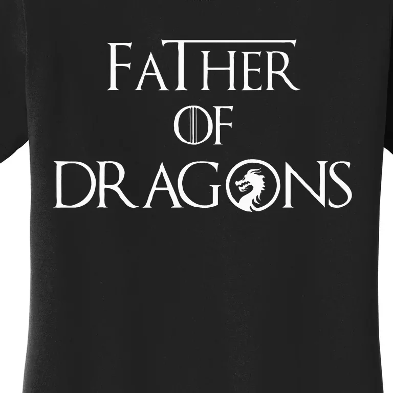 Father Of Dragons Fathers Day Best Gift For Dad Women's T-Shirt