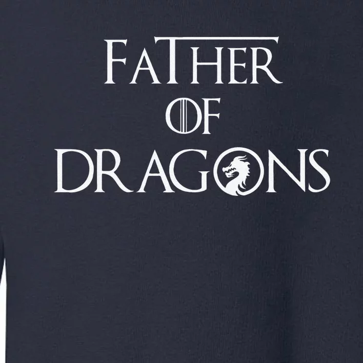 Father Of Dragons Fathers Day Best Gift For Dad Toddler Sweatshirt