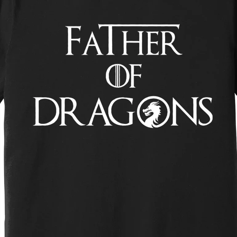 Father Of Dragons Fathers Day Best Gift For Dad Premium T-Shirt