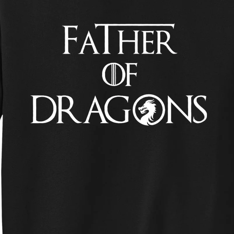 Father Of Dragons Fathers Day Best Gift For Dad Tall Sweatshirt