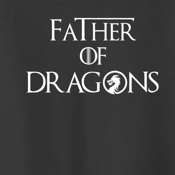 Father Of Dragons Fathers Day Best Gift For Dad Toddler T-Shirt