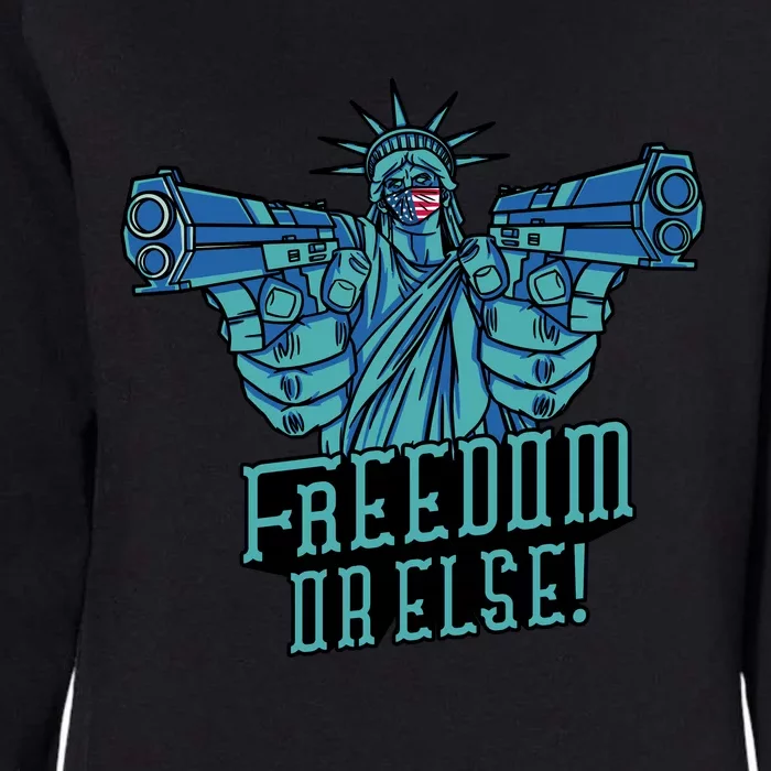 Freedom Or Else Statue Of Liberty Dual Guns Womens California Wash Sweatshirt