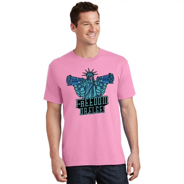 Freedom Or Else Statue Of Liberty Dual Guns T-Shirt