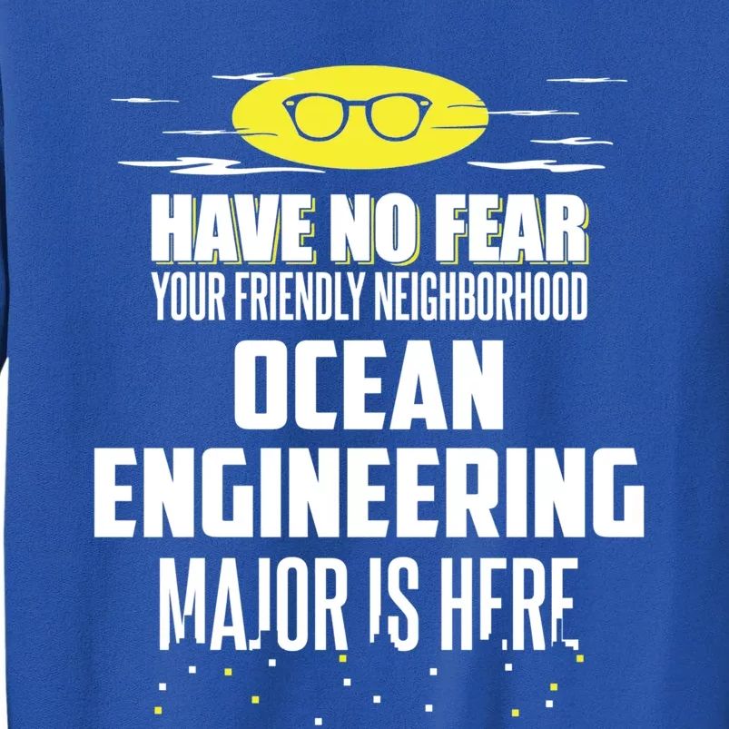 Funny Ocean Engineering Major Design Have No Fear Cool Gift Tall Sweatshirt