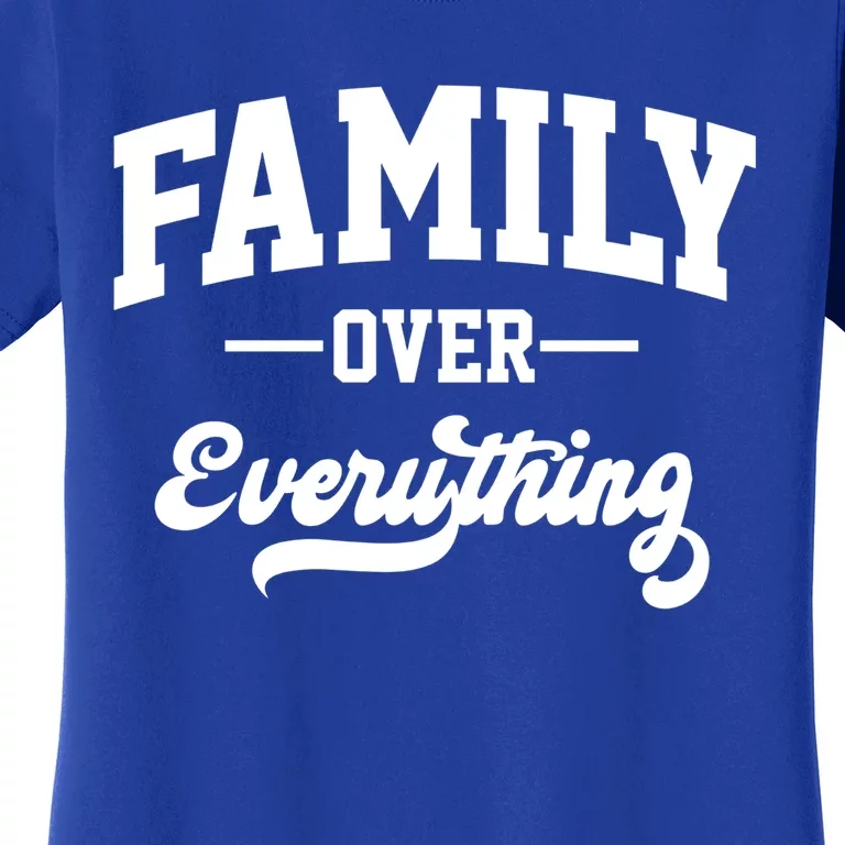 Family Over Everything Matching Family Funny Gift Women's T-Shirt