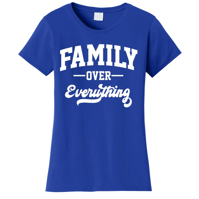 Family Over Everything Matching Family Funny Gift Women's T-Shirt