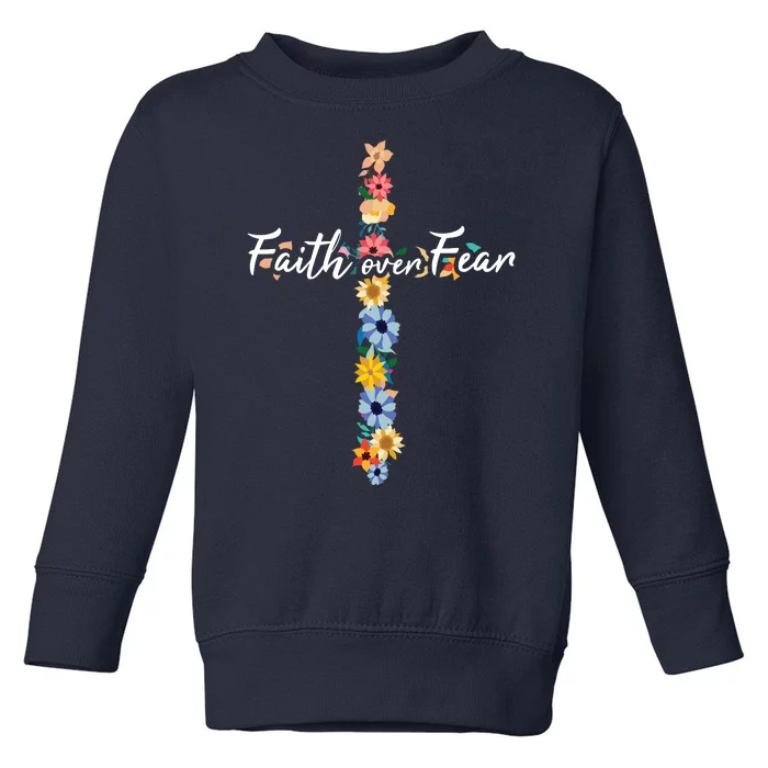 Faith Over Fear Christian Cross Flowers Toddler Sweatshirt