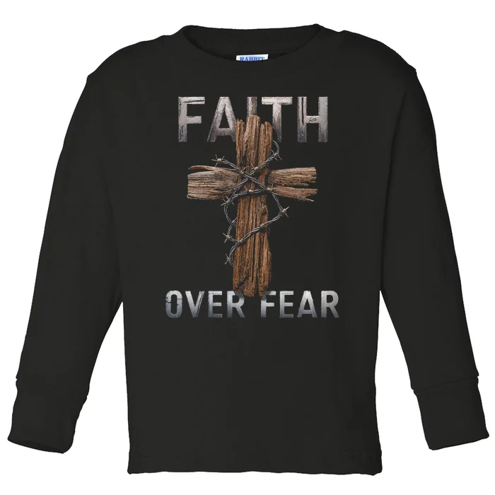 Faith Over Fear Christian Cross God Jesus Faith Religion Toddler Long Sleeve Shirt