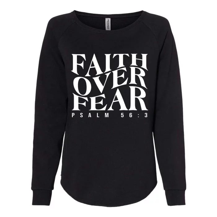 Faith Over Fear Psalm 56 3 Womens California Wash Sweatshirt