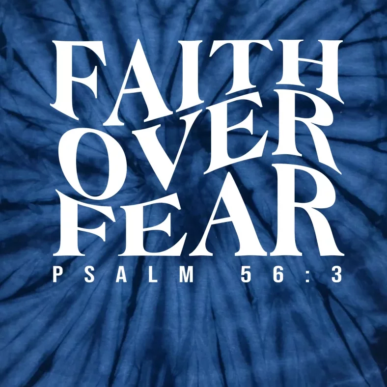 Faith Over Fear Psalm 56 3 Tie-Dye T-Shirt