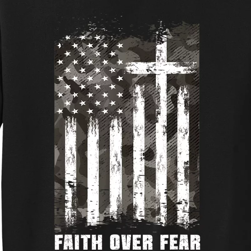 Faith Over Fear Christian Cross Camouflage American Flag Tall Sweatshirt