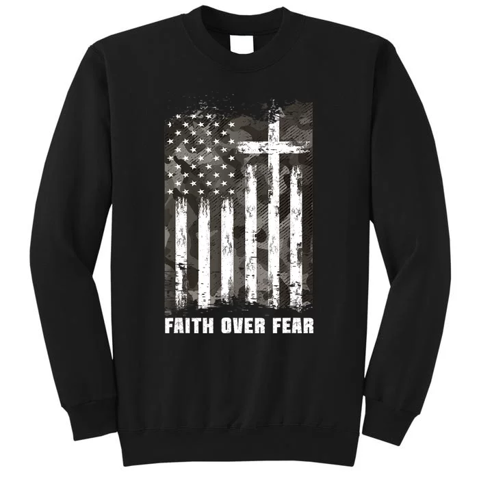 Faith Over Fear Christian Cross Camouflage American Flag Tall Sweatshirt