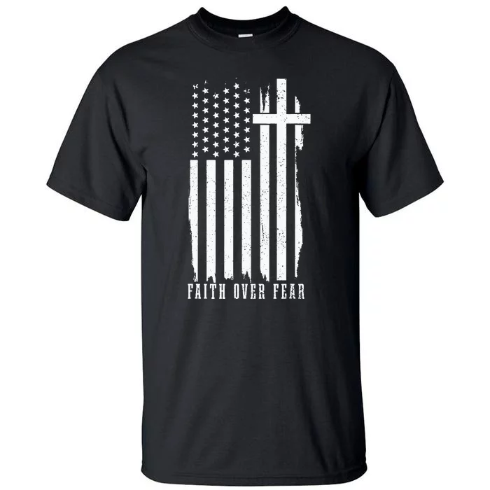 Faith Over Fear American Flag Jesus Patriotic Christian Tall T-Shirt