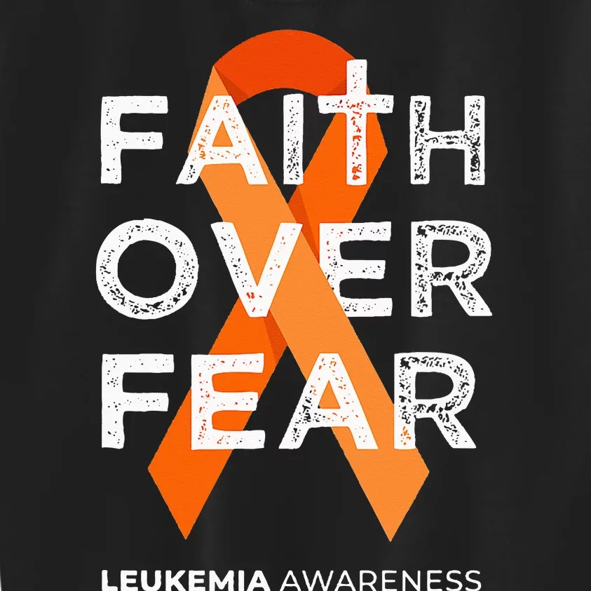 Faith Over Fear Orange Ribbon Fight Leukemia Awareness Kids Sweatshirt