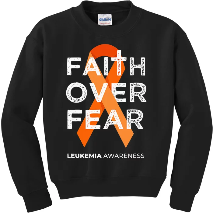 Faith Over Fear Orange Ribbon Fight Leukemia Awareness Kids Sweatshirt