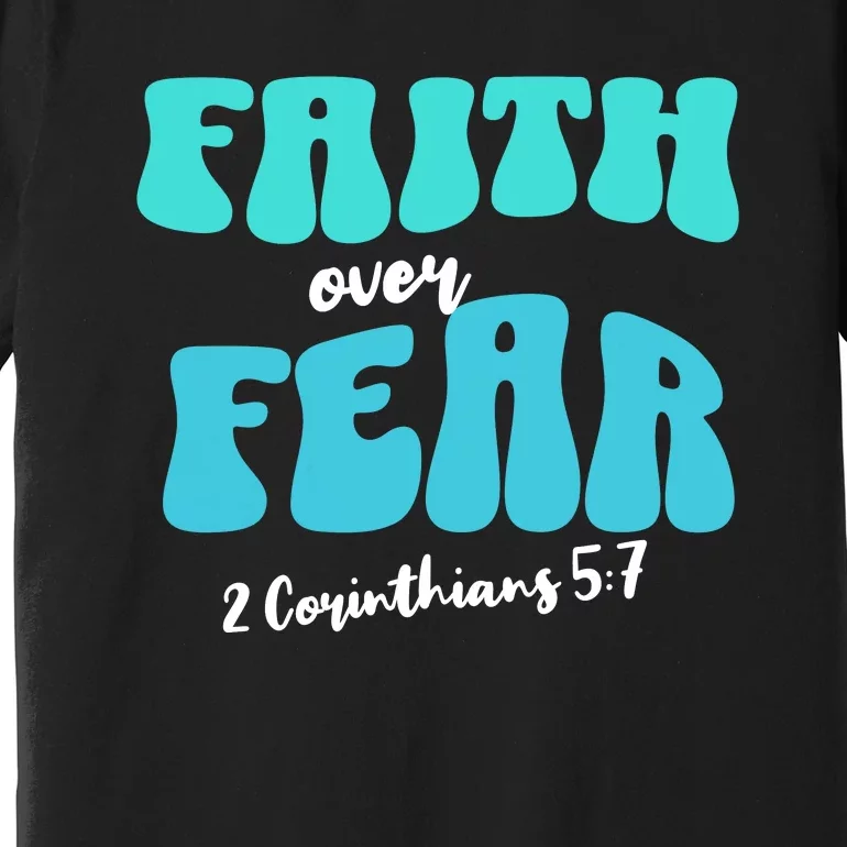 Faith Over Fear Christian Motivational Premium T-Shirt