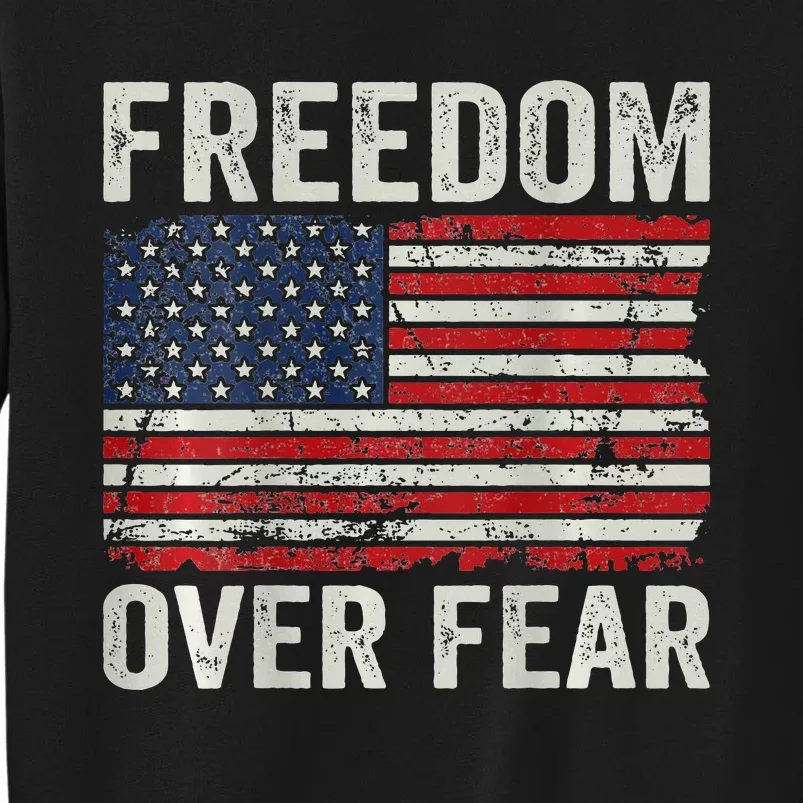 Freedom Over Fear Patriotic USA Flag Open America (BACK) Tall Sweatshirt