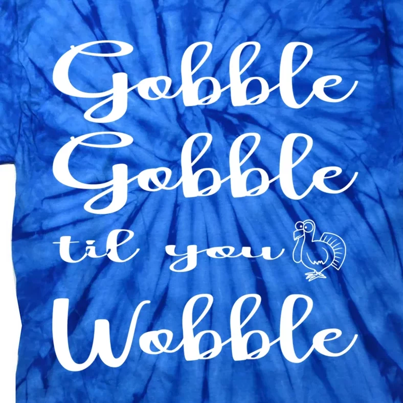 Fall Outfit For Mom Family Gobble Till You Wobble Meaningful Gift Tie-Dye T-Shirt