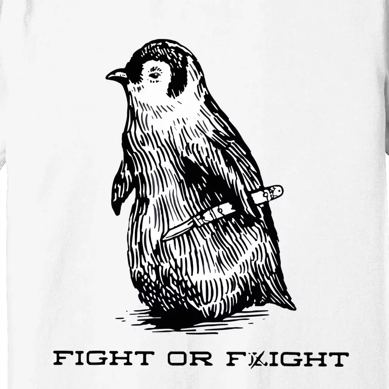 Fight Or Flight Funny Penguin Pun Fight Or Flight Meme Premium T-Shirt