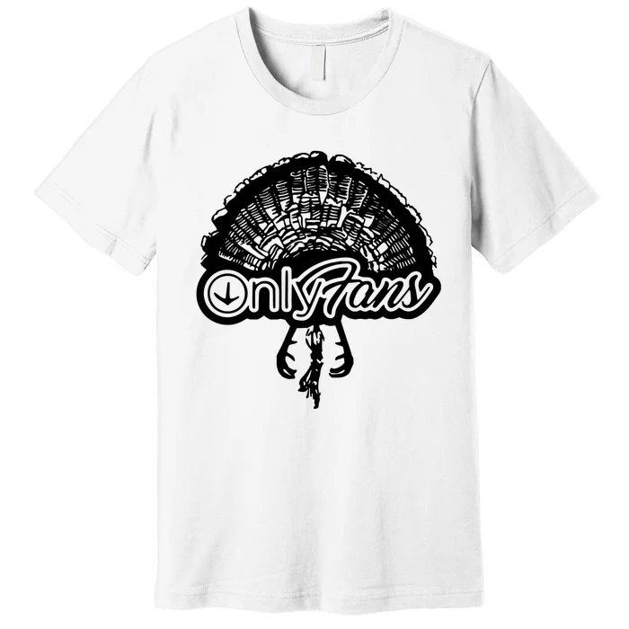 Funny Only Fans Turkey Hunting Premium T-Shirt