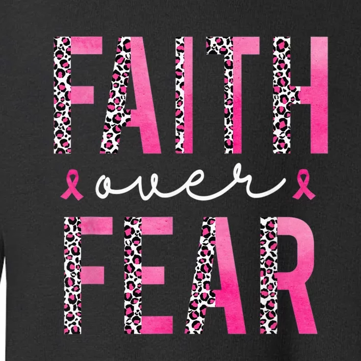 Faith Over Fear Pink Ribbon Breast Cancer Awareness Women Toddler Sweatshirt