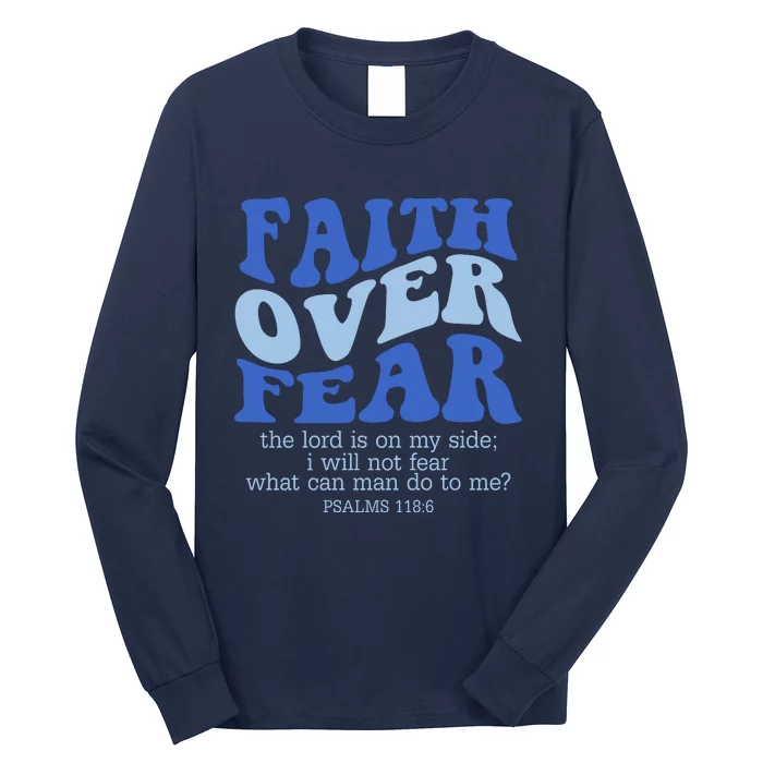 Faith Over Fear The Lord Is On My Side Psalms 118:6 Jesus Christ Christian Long Sleeve Shirt