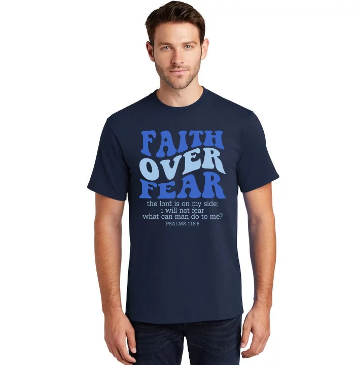 Faith Over Fear The Lord Is On My Side Psalms 118:6 Jesus Christ Christian Tall T-Shirt