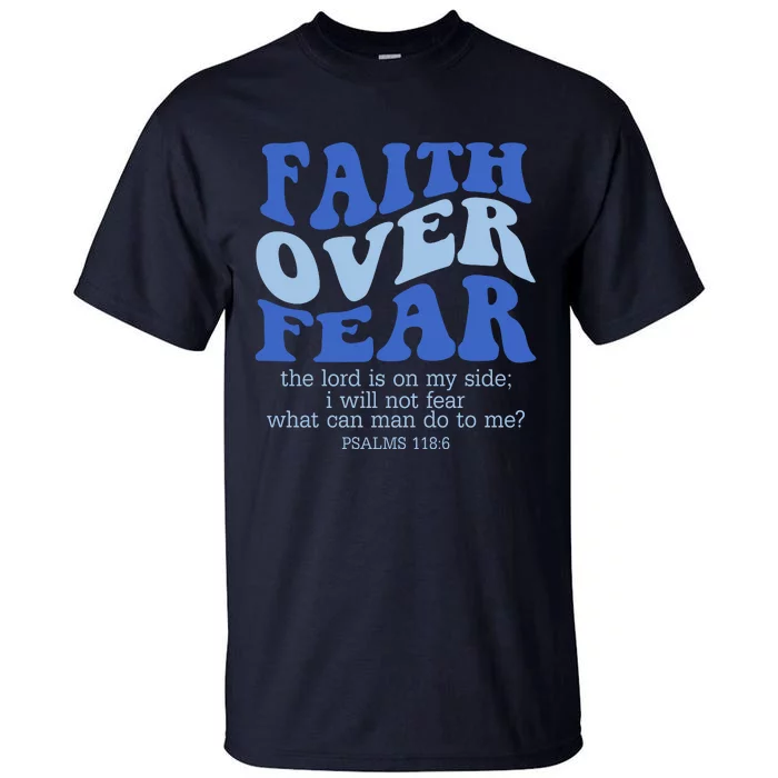 Faith Over Fear The Lord Is On My Side Psalms 118:6 Jesus Christ Christian Tall T-Shirt