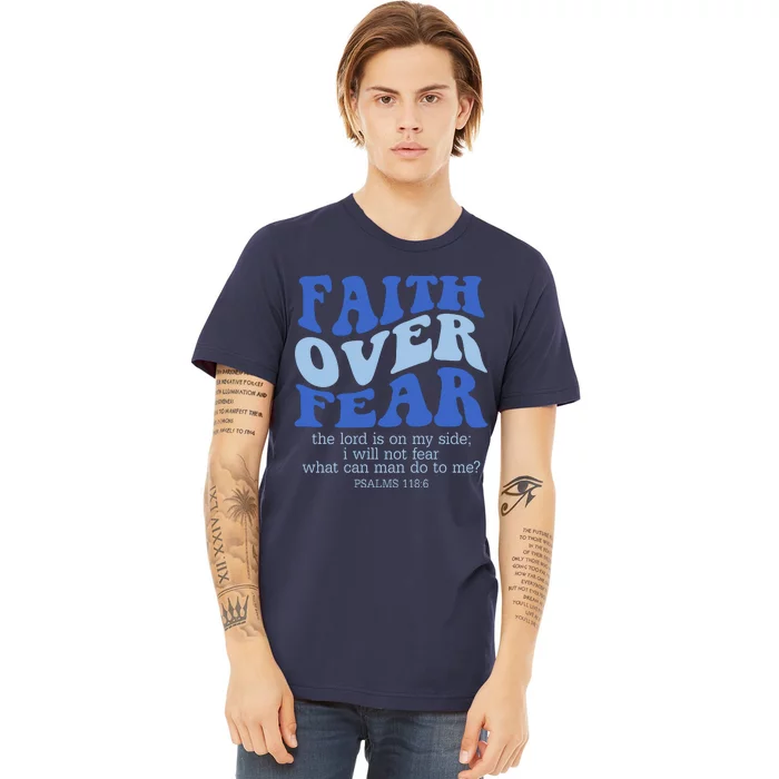 Faith Over Fear The Lord Is On My Side Psalms 118:6 Jesus Christ Christian Premium T-Shirt