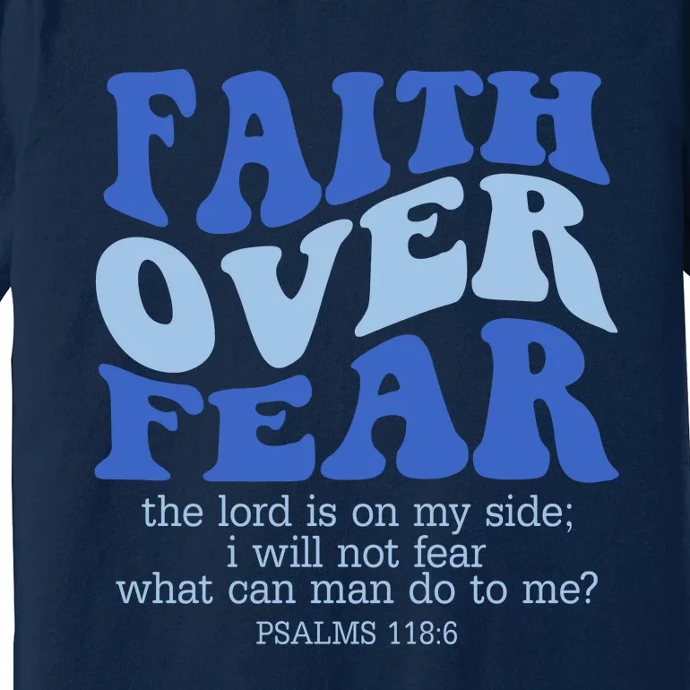 Faith Over Fear The Lord Is On My Side Psalms 118:6 Jesus Christ Christian Premium T-Shirt