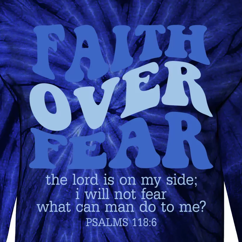 Faith Over Fear The Lord Is On My Side Psalms 118:6 Jesus Christ Christian Tie-Dye Long Sleeve Shirt