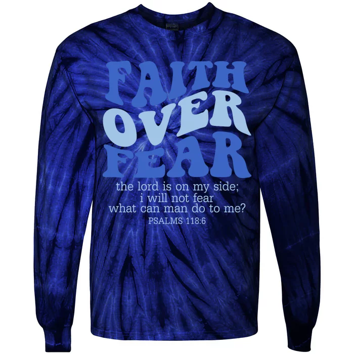 Faith Over Fear The Lord Is On My Side Psalms 118:6 Jesus Christ Christian Tie-Dye Long Sleeve Shirt