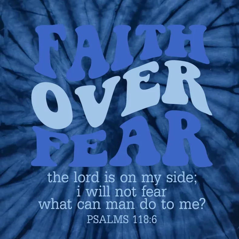 Faith Over Fear The Lord Is On My Side Psalms 118:6 Jesus Christ Christian Tie-Dye T-Shirt