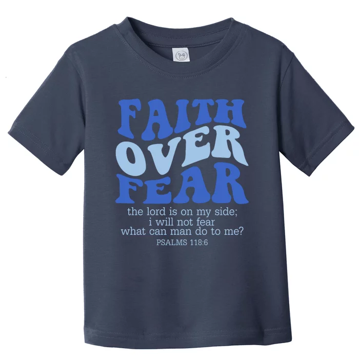 Faith Over Fear The Lord Is On My Side Psalms 118:6 Jesus Christ Christian Toddler T-Shirt