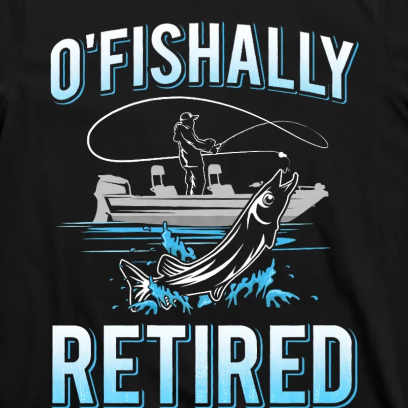 Funny O Fishally Retired For Retired Fishing T-Shirt