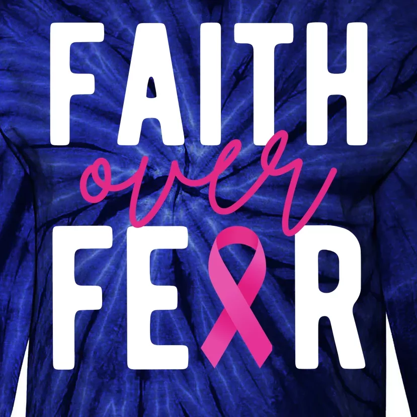 Faith Over Fear Breast Cancer Awareness Tie-Dye Long Sleeve Shirt