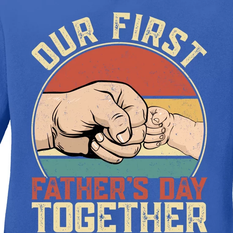 Funny Our First Fathers Day Together Family Matching Daddy Gift Ladies Long Sleeve Shirt