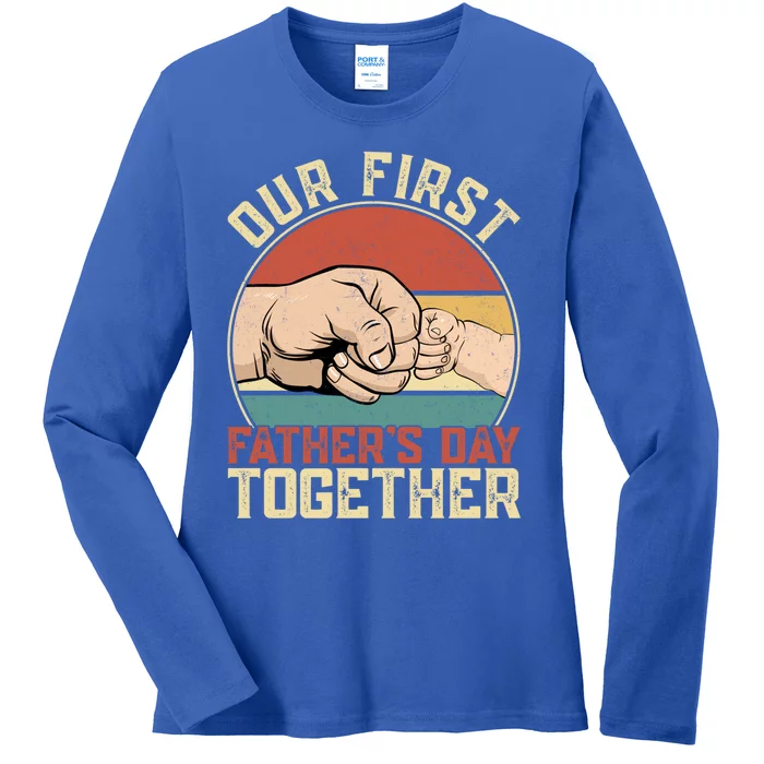 Funny Our First Fathers Day Together Family Matching Daddy Gift Ladies Long Sleeve Shirt