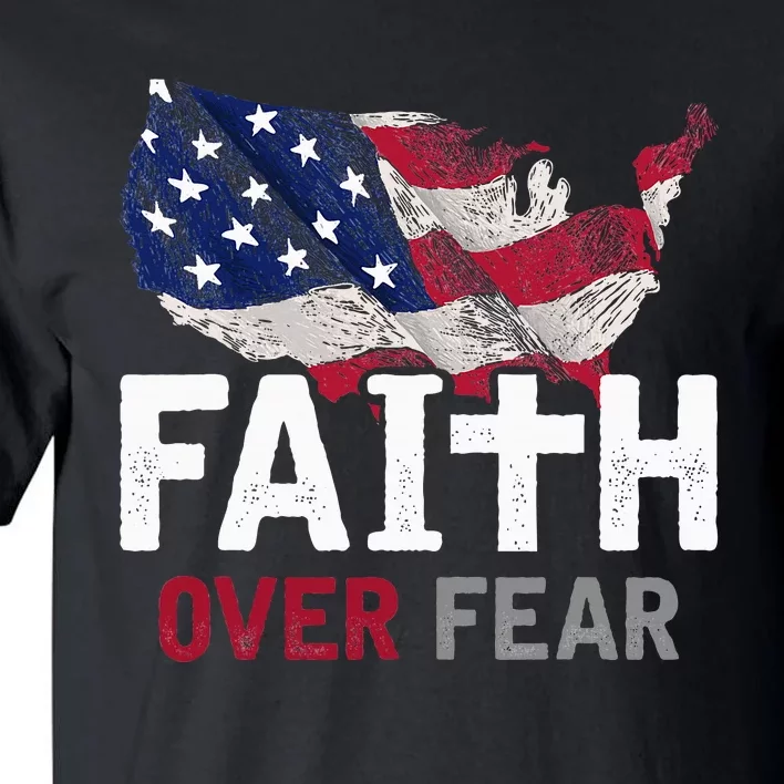 Faith Over Fear Patriotic Christian Usa Flag Lord Jesus Tall T-Shirt