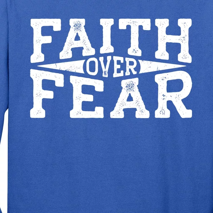 Faith Over Fear Christianity Tall Long Sleeve T-Shirt