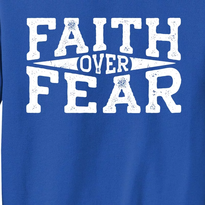 Faith Over Fear Christianity Tall Sweatshirt