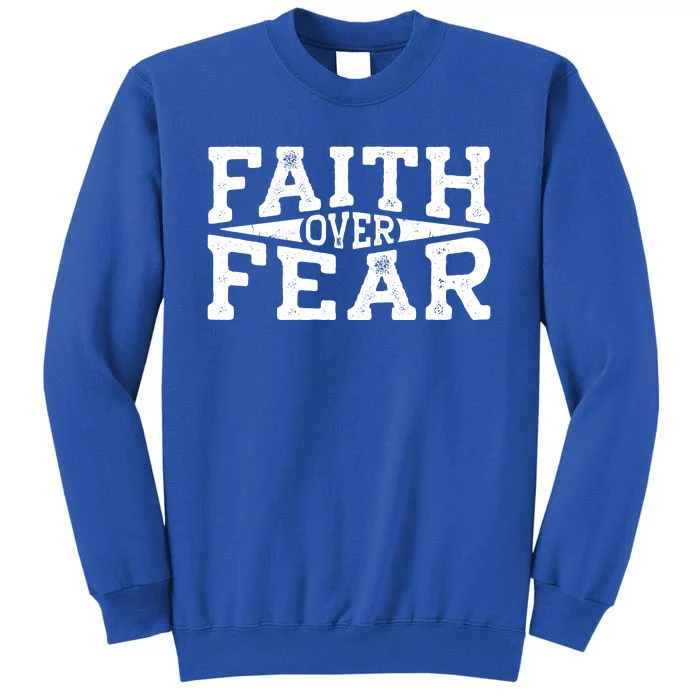 Faith Over Fear Christianity Tall Sweatshirt