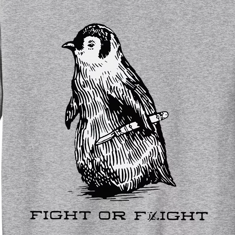 Fight or Flight Funny Penguin Pun Fight Tall Sweatshirt