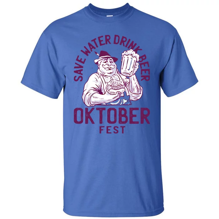 Funny Oktober Fest Save Water Beer Er October Gift Tall T-Shirt