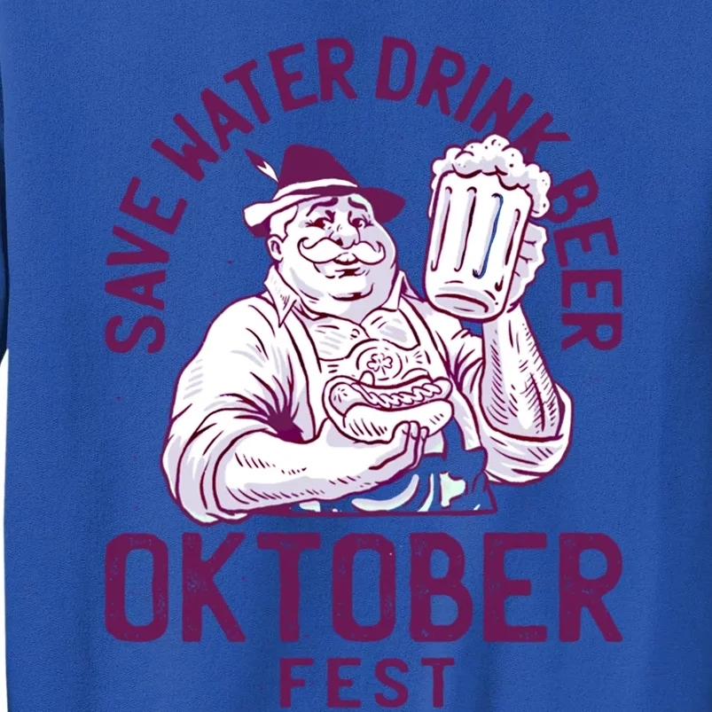 Funny Oktober Fest Save Water Beer Er October Gift Tall Sweatshirt